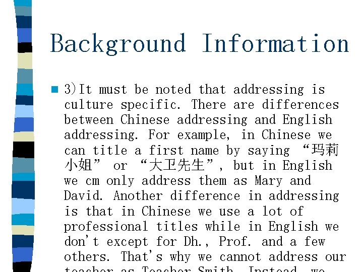 Background Information n 3)It must be noted that addressing is culture specific. There are