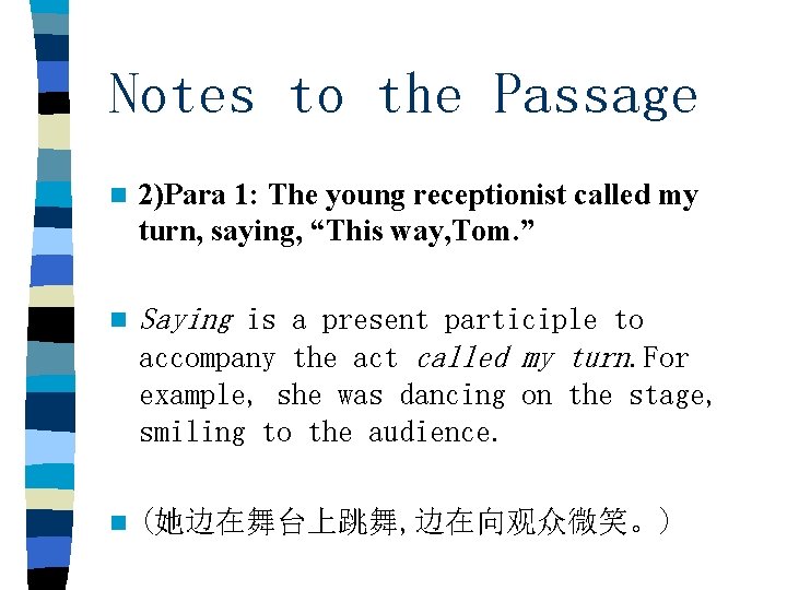 Notes to the Passage n 2)Para 1: The young receptionist called my turn, saying,