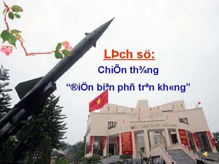 LÞch sö: ChiÕn th¾ng “®iÖn biªn phñ trªn kh «ng” 