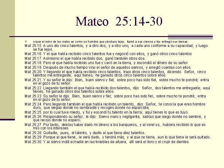 Mateo 25: 14 -30 n orque el reino de los cielos es como un