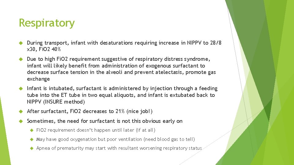 Respiratory During transport, infant with desaturations requiring increase in NIPPV to 28/8 x 30,