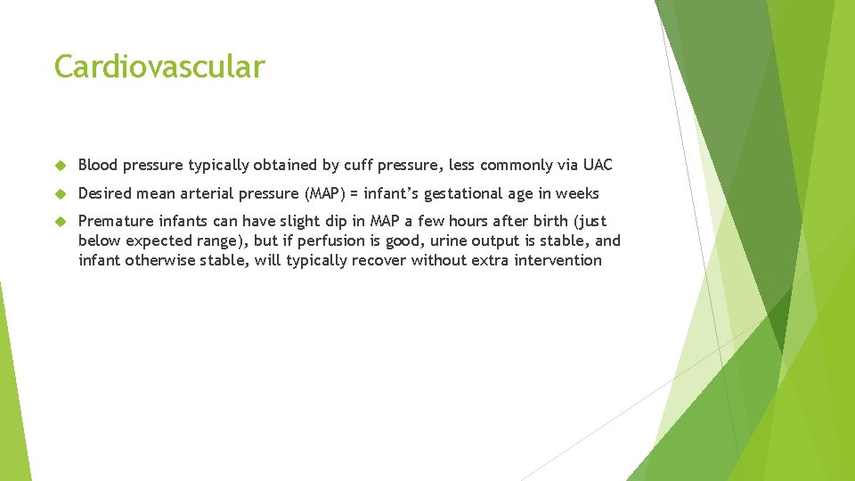 Cardiovascular Blood pressure typically obtained by cuff pressure, less commonly via UAC Desired mean