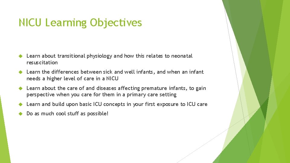 NICU Learning Objectives Learn about transitional physiology and how this relates to neonatal resuscitation