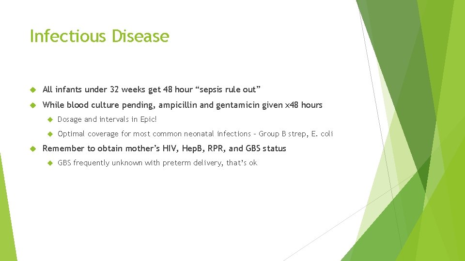 Infectious Disease All infants under 32 weeks get 48 hour “sepsis rule out” While