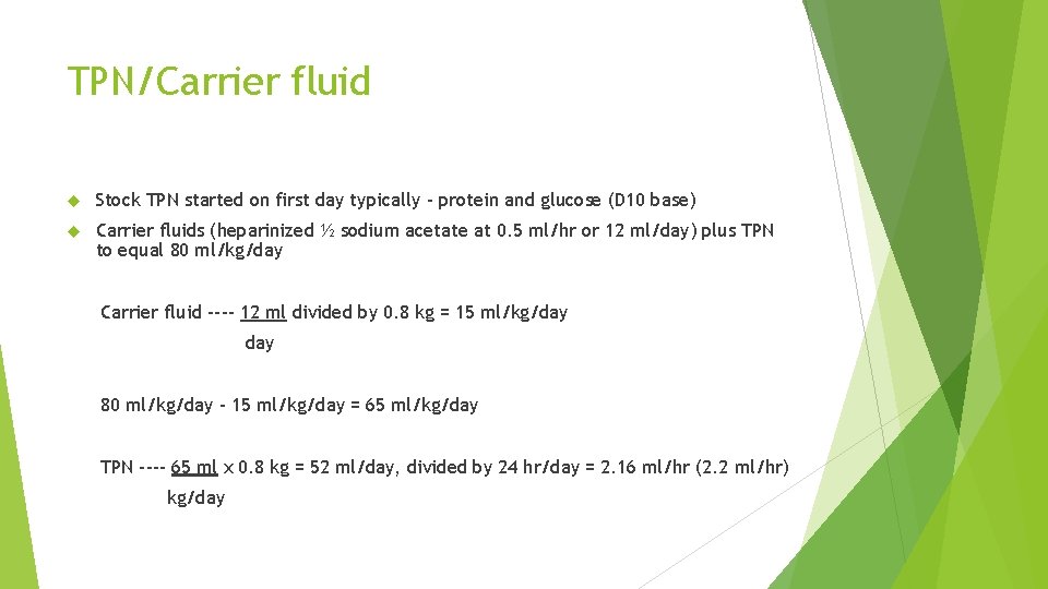 TPN/Carrier fluid Stock TPN started on first day typically – protein and glucose (D