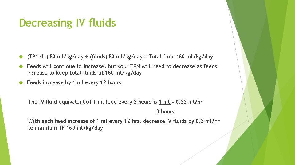 Decreasing IV fluids (TPN/IL) 80 ml/kg/day + (feeds) 80 ml/kg/day = Total fluid 160