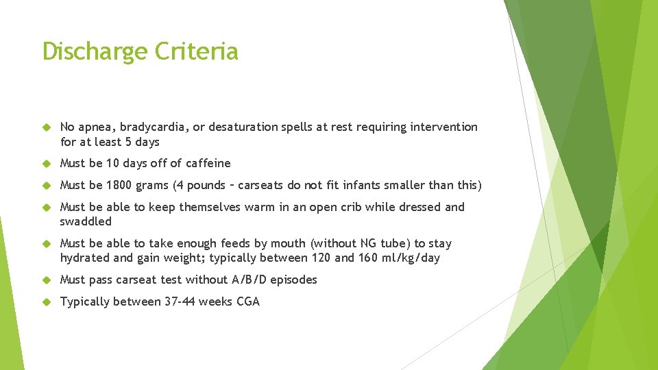 Discharge Criteria No apnea, bradycardia, or desaturation spells at rest requiring intervention for at