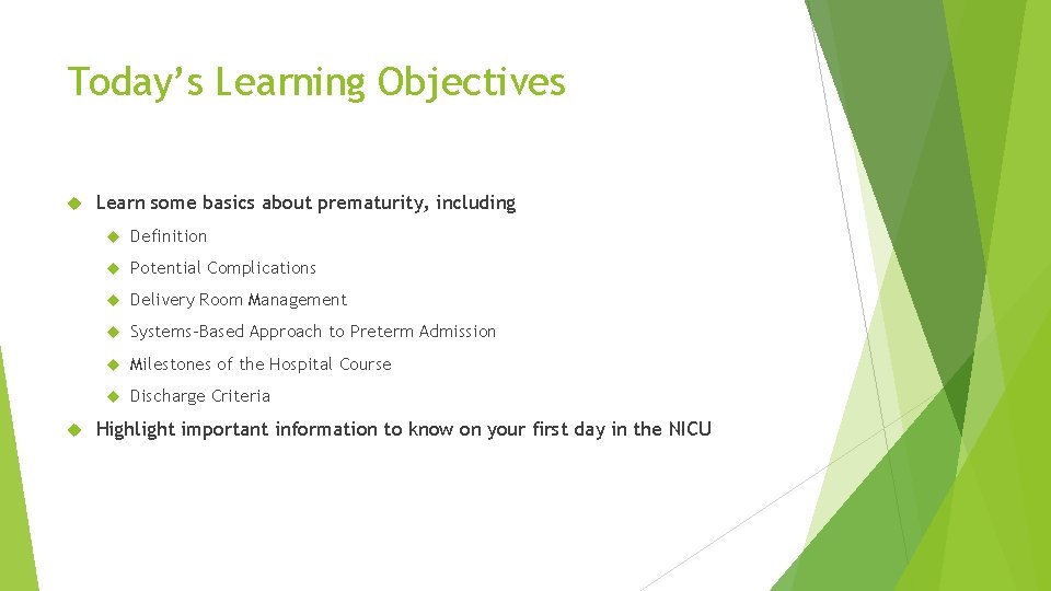 Today’s Learning Objectives Learn some basics about prematurity, including Definition Potential Complications Delivery Room