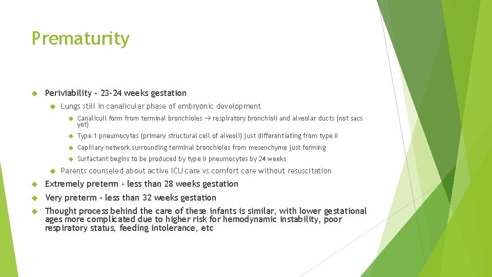 Prematurity Periviability – 23 -24 weeks gestation Lungs still in canalicular phase of embryonic