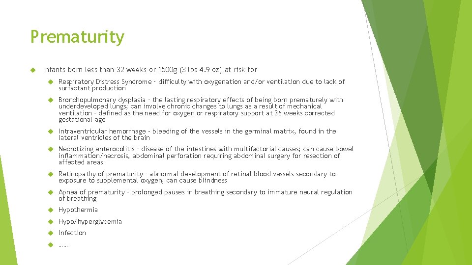 Prematurity Infants born less than 32 weeks or 1500 g (3 lbs 4. 9