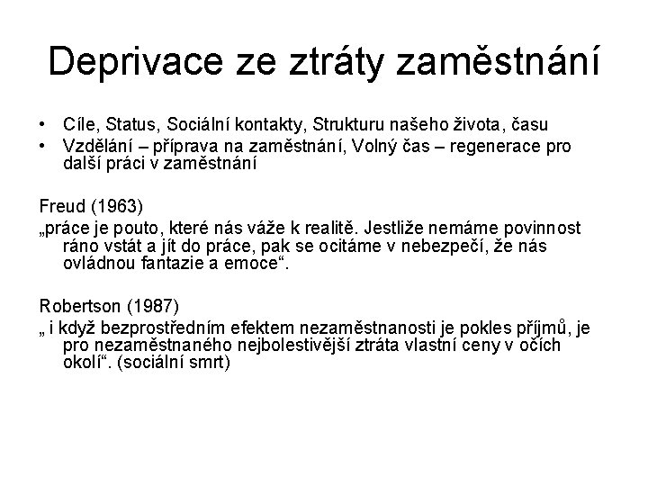 Deprivace ze ztráty zaměstnání • Cíle, Status, Sociální kontakty, Strukturu našeho života, času •