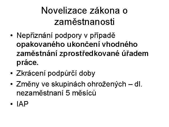 Novelizace zákona o zaměstnanosti • Nepřiznání podpory v případě opakovaného ukončení vhodného zaměstnání zprostředkované