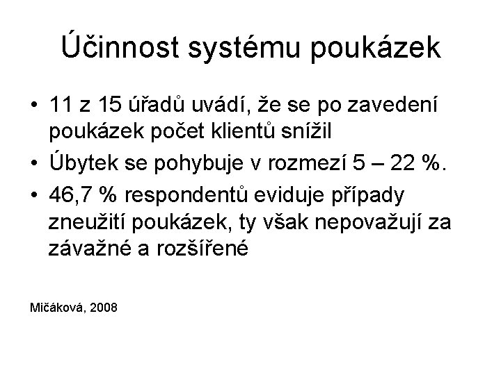 Účinnost systému poukázek • 11 z 15 úřadů uvádí, že se po zavedení poukázek