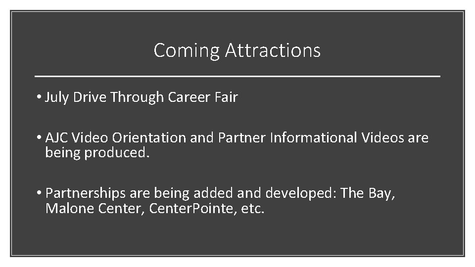 Coming Attractions • July Drive Through Career Fair • AJC Video Orientation and Partner