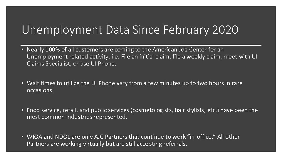 Unemployment Data Since February 2020 • Nearly 100% of all customers are coming to