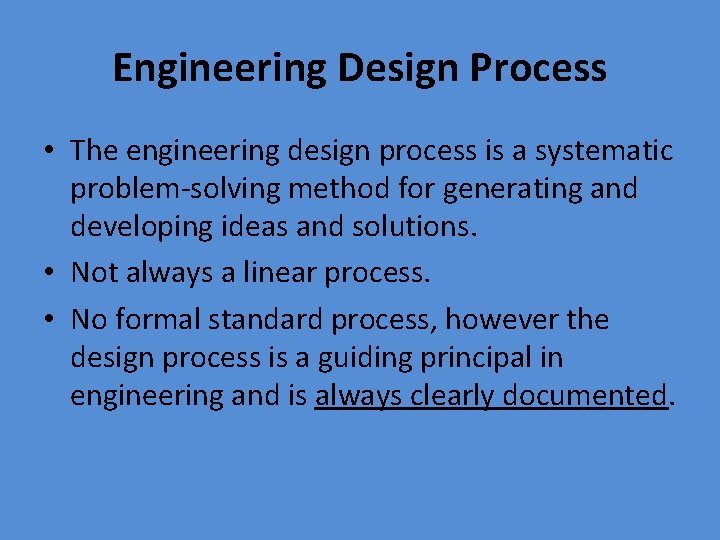 Engineering Design Process • The engineering design process is a systematic problem-solving method for