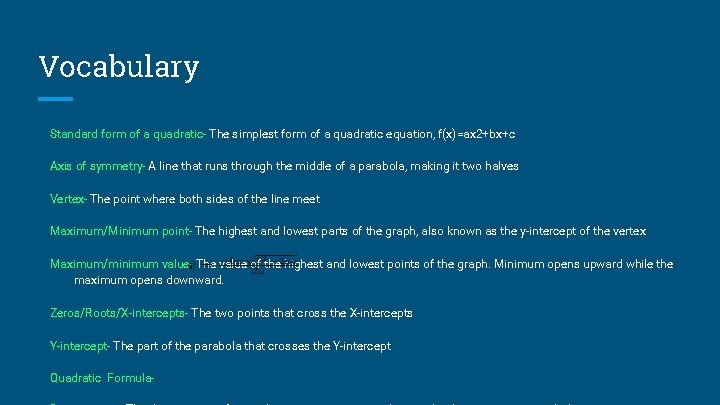 Vocabulary Standard form of a quadratic- The simplest form of a quadratic equation, f(x)=ax Vocabulary Standard form of a quadratic- The simplest form of a quadratic equation, f(x)=ax