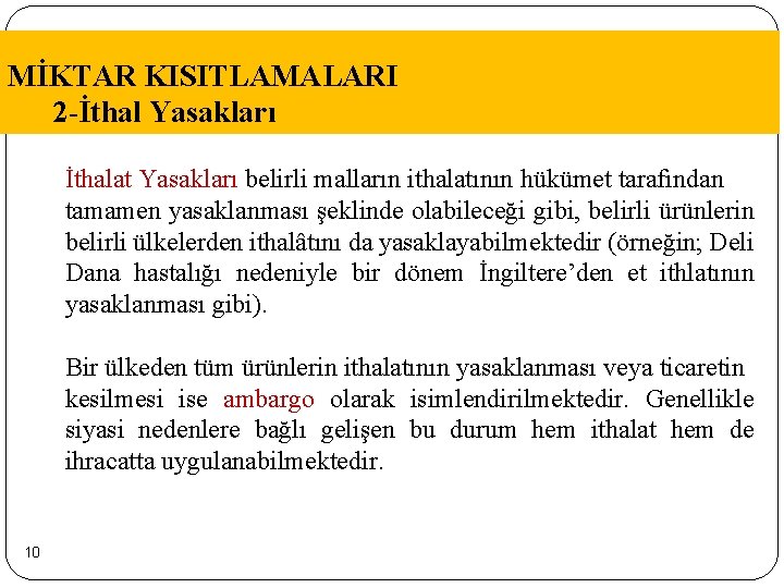 MİKTAR KISITLAMALARI 2 -İthal Yasakları İthalat Yasakları belirli malların ithalatının hükümet tarafından tamamen yasaklanması