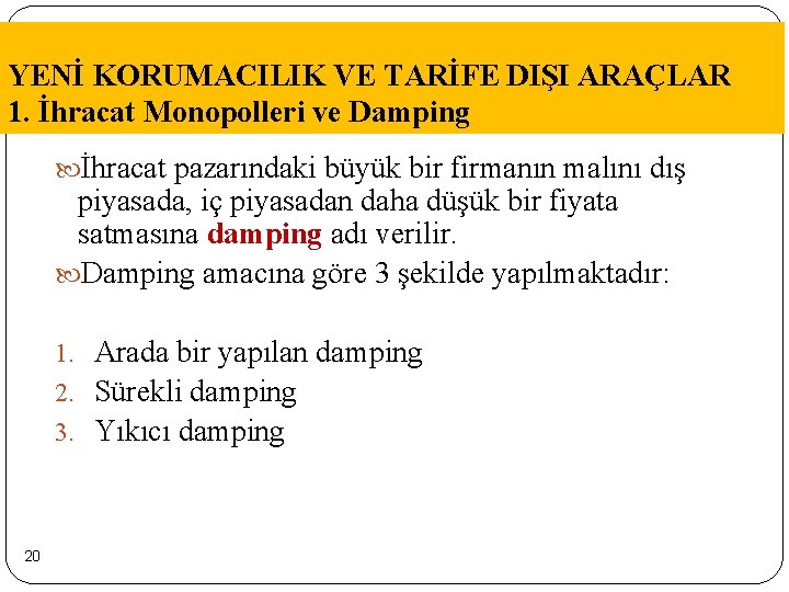 YENİ KORUMACILIK VE TARİFE DIŞI ARAÇLAR 1. İhracat Monopolleri ve Damping İhracat pazarındaki büyük