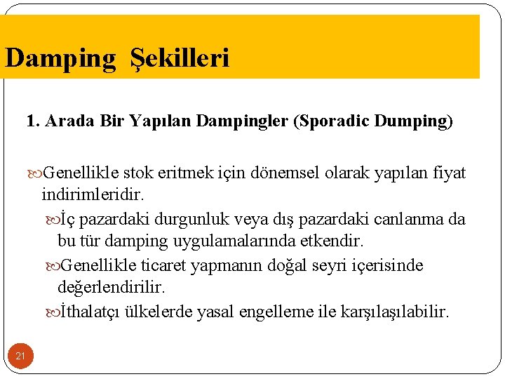 Damping Şekilleri 1. Arada Bir Yapılan Dampingler (Sporadic Dumping) Genellikle stok eritmek için dönemsel