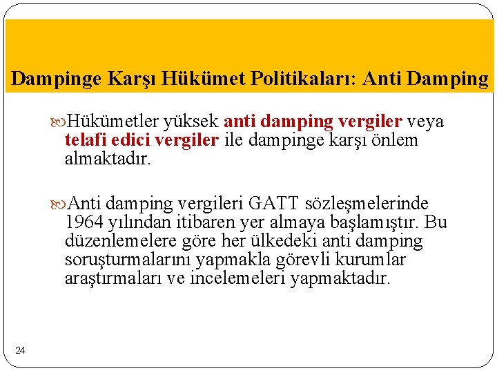 Dampinge Karşı Hükümet Politikaları: Anti Damping Hükümetler yüksek anti damping vergiler veya telafi edici