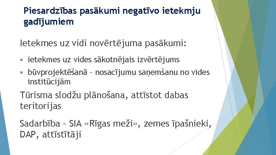 Piesardzības pasākumi negatīvo ietekmju gadījumiem Ietekmes uz vidi novērtējuma pasākumi: § ietekmes uz vides