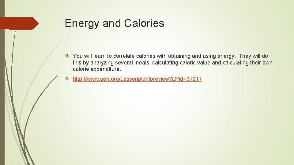 Energy and Calories You will learn to correlate calories with obtaining and using energy. Energy and Calories You will learn to correlate calories with obtaining and using energy.