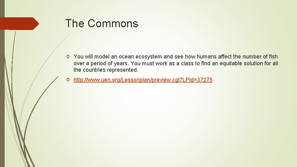 The Commons You will model an ocean ecosystem and see how humans affect the The Commons You will model an ocean ecosystem and see how humans affect the