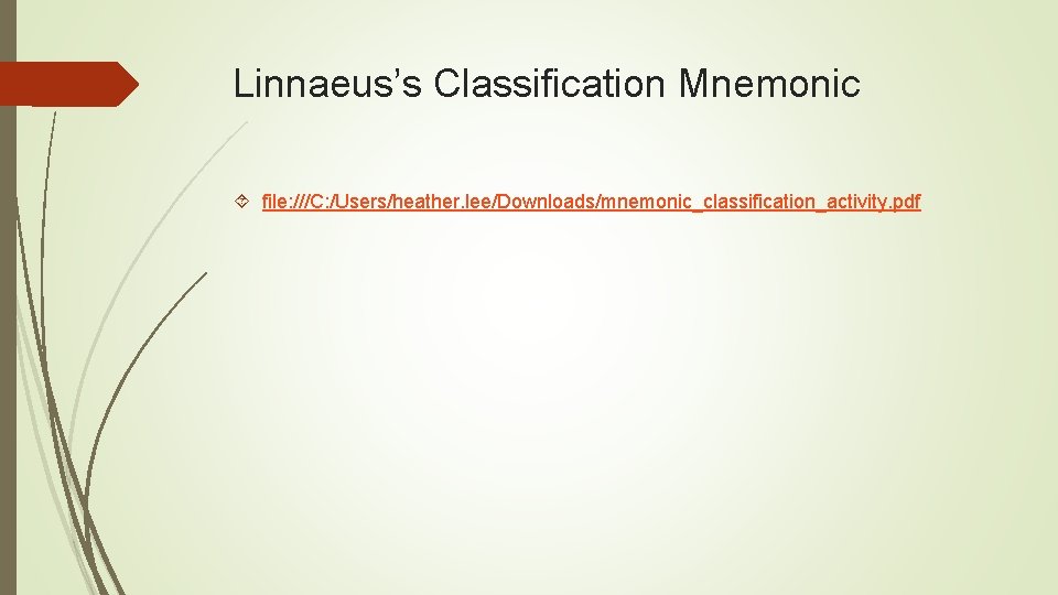 Linnaeus’s Classification Mnemonic file: ///C: /Users/heather. lee/Downloads/mnemonic_classification_activity. pdf Linnaeus’s Classification Mnemonic file: ///C: /Users/heather. lee/Downloads/mnemonic_classification_activity. pdf
