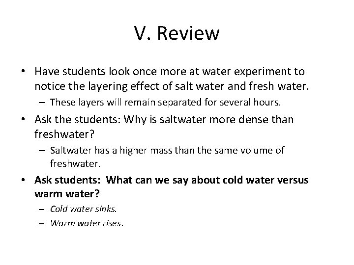 V. Review • Have students look once more at water experiment to notice the