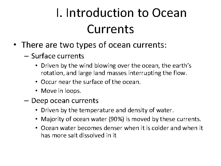 I. Introduction to Ocean Currents • There are two types of ocean currents: –