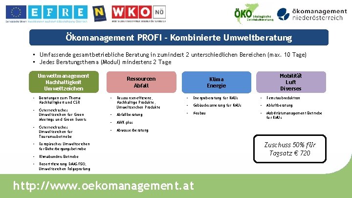 Ökomanagement PROFI – Kombinierte Umweltberatung • Umfassende gesamtbetriebliche Beratung in zumindest 2 unterschiedlichen Bereichen