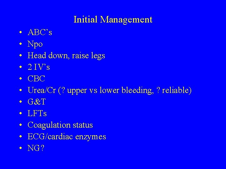 Initial Management • • • ABC’s Npo Head down, raise legs 2 IV’s CBC