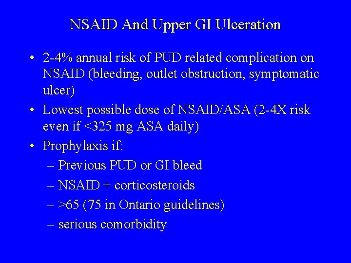 NSAID And Upper GI Ulceration • 2 -4% annual risk of PUD related complication