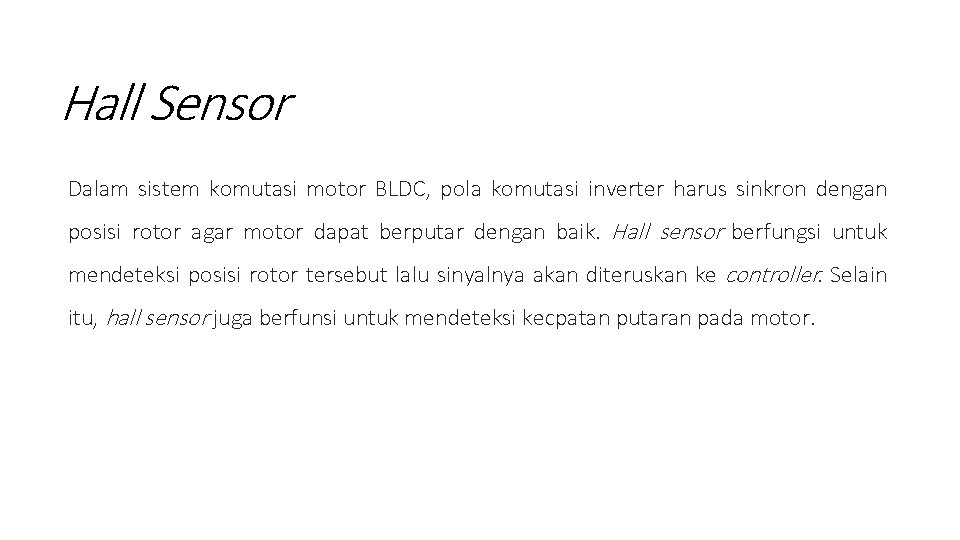 Hall Sensor Dalam sistem komutasi motor BLDC, pola komutasi inverter harus sinkron dengan posisi