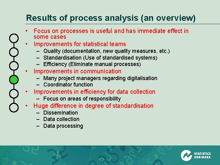 Results of process analysis (an overview) • Focus on processes is useful and has