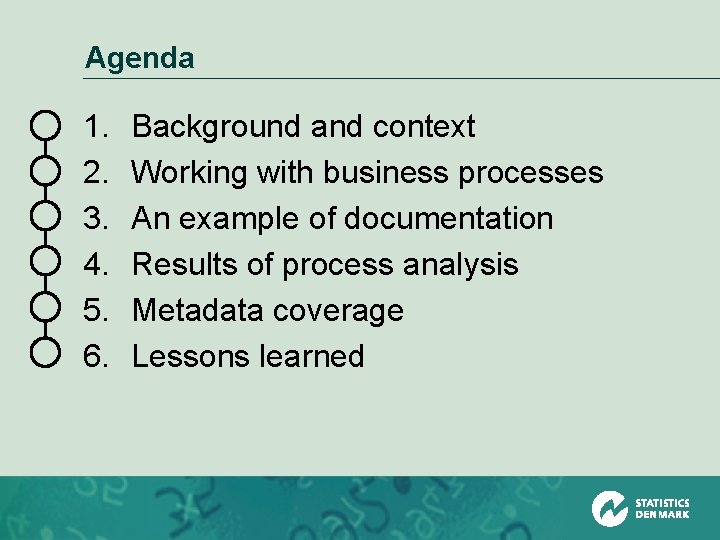 Agenda 1. 2. 3. 4. 5. 6. Background and context Working with business processes