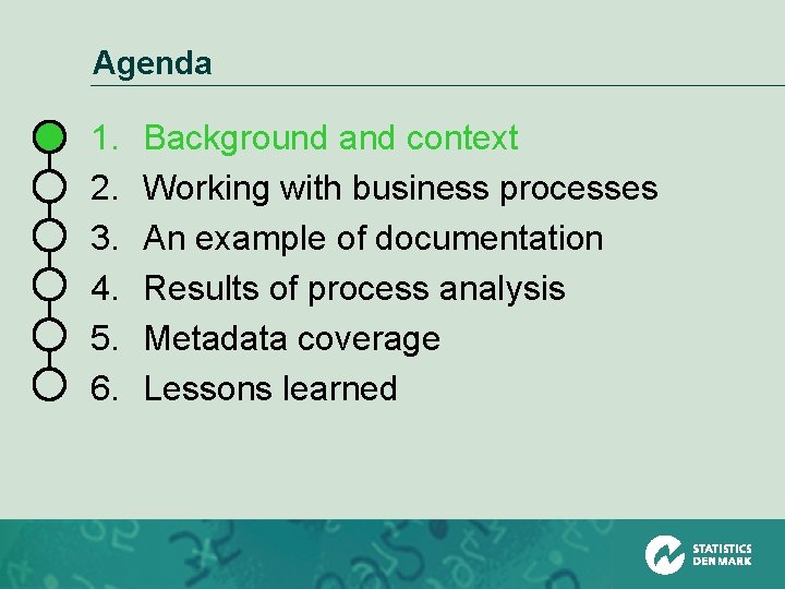 Agenda 1. 2. 3. 4. 5. 6. Background and context Working with business processes