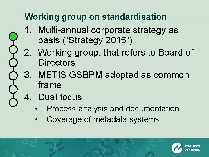 Working group on standardisation 1. Multi-annual corporate strategy as basis (”Strategy 2015”) 2. Working