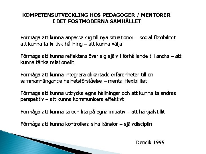 KOMPETENSUTVECKLING HOS PEDAGOGER / MENTORER I DET POSTMODERNA SAMHÄLLET Förmåga att kunna anpassa sig