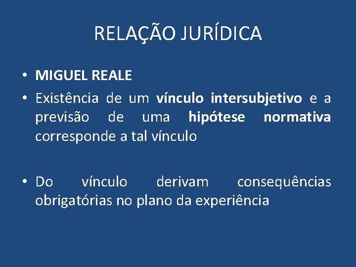 RELAÇÃO JURÍDICA • MIGUEL REALE • Existência de um vínculo intersubjetivo e a previsão