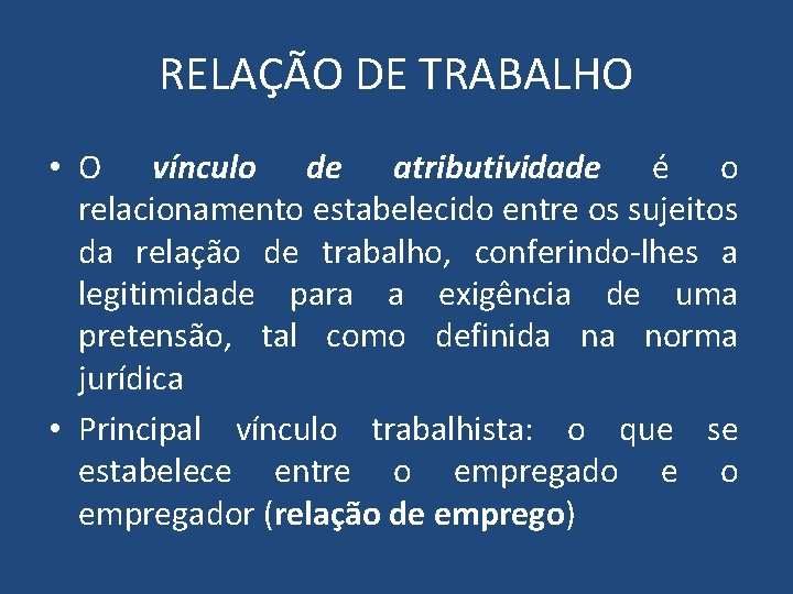 RELAÇÃO DE TRABALHO • O vínculo de atributividade é o relacionamento estabelecido entre os