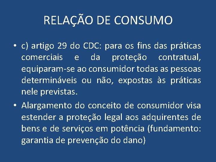 RELAÇÃO DE CONSUMO • c) artigo 29 do CDC: para os fins das práticas