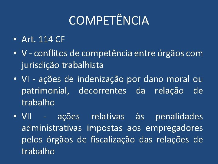 COMPETÊNCIA • Art. 114 CF • V - conflitos de competência entre órgãos com