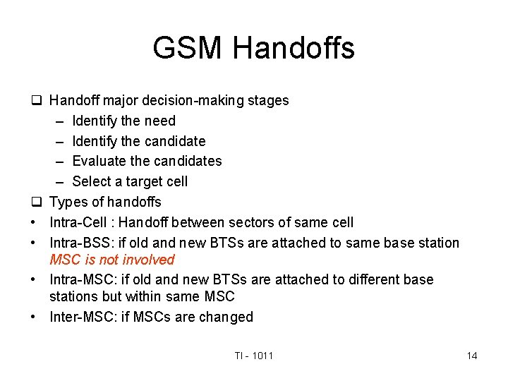 GSM Handoffs q Handoff major decision-making stages – Identify the need – Identify the