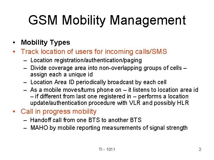 GSM Mobility Management • Mobility Types • Track location of users for incoming calls/SMS