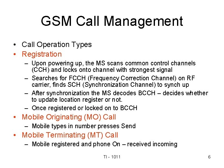 GSM Call Management • Call Operation Types • Registration – Upon powering up, the