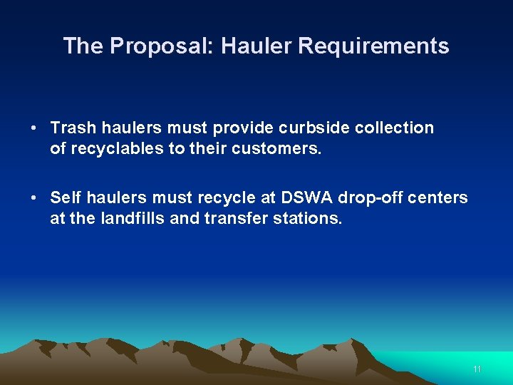 The Proposal: Hauler Requirements • Trash haulers must provide curbside collection of recyclables to