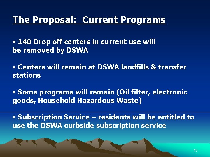 The Proposal: Current Programs • 140 Drop off centers in current use will be