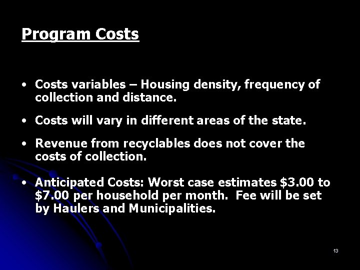 Program Costs • Costs variables – Housing density, frequency of collection and distance. •